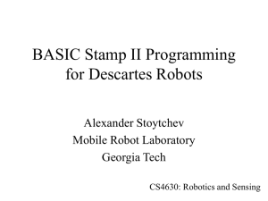 BASIC Stamp II Programming for Descartes Robots Alexander Stoytchev Mobile Robot Laboratory