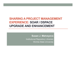 SHARING A PROJECT MANAGEMENT EXPERIENCE: SOAR / DSPACE UPGRADE AND ENHANCEMENT