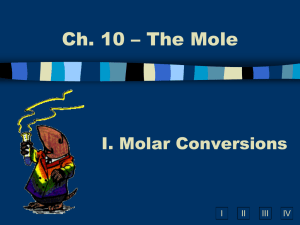 Ch. 10 – The Mole I. Molar Conversions I II