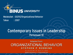 Contemporary Issues in Leadership ORGANIZATIONAL BEHAVIOR Pertemuan 10 Matakuliah : G0292/Organizational Behavior