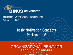 Basic Motivation Concepts Pertemuan 6 ORGANIZATIONAL BEHAVIOR Matakuliah : G0292/Organizational Behavior