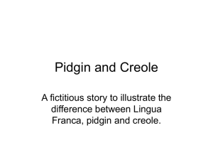 Pidgin and Creole A fictitious story to illustrate the difference between Lingua
