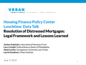 Housing Finance Policy Center Lunchtime  Data Talk Resolution of Distressed Mortgages: