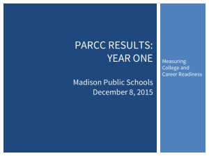 PARCC RESULTS: YEAR ONE Madison Public Schools December 8, 2015