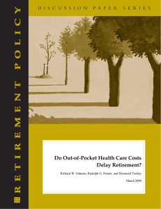 Do Out‐of‐Pocket Health Care Costs  Delay Retirement?  Richard W. Johnson, Rudolph G. Penner, and Desmond Toohey