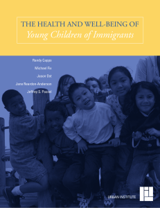 Young Children of Immigrants THE HEALTH AND WELL-BEING OF Randy Capps Michael Fix
