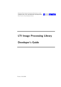 LTI Image Processing Library Developer’s Guide Version: 29.10.2003 LEHRSTUHL F ¨