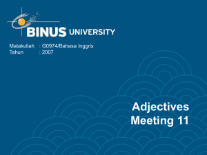 Adjectives Meeting 11 Matakuliah : G0974/Bahasa Inggris