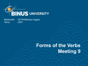 Forms of the Verbs Meeting 9 Matakuliah : G0794/Bahasa Inggris