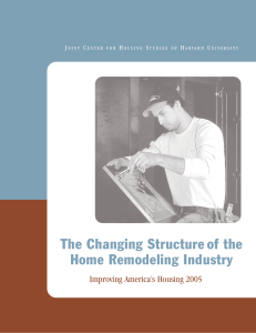 The Changing Structure of the Home Remodeling Industry Improving America’s Housing 2005 J