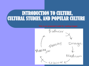 INTRODUCTION TO CULTURE, CULTURAL STUDIES, AND POPULAR CULTURE