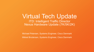 Virtual Tech Update  ITD: Intelligent Traffic Director Nexus Hardware Update (7K/5K/2K)