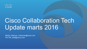 Cisco Collaboration Tech Update marts 2016 Morten Skanner, Per Toft,