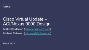 Cisco Virtual Update – ACI/Nexus 9000 Design Mikkel Brodersen ( )