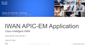 IWAN APIC-EM Application Cisco Intelligent WAN René og Per Cisco DK SE´s