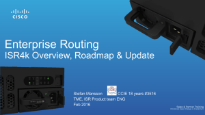 Enterprise Routing ISR4k Overview, Roadmap &amp; Update TME, ISR Product team ENG