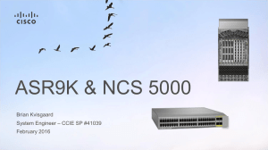 ASR9K &amp; NCS 5000 Brian Kvisgaard – CCIE SP #41039 System Engineer