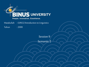 Session 9 Semantic 2 Matakuliah : G0922/Introduction to Linguistics Tahun