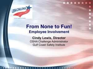 From None to Fun! Employee Involvement Cindy Lewis, Director OSHA Challenge Administrator