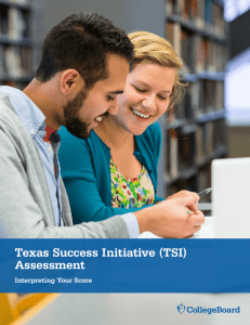 Texas Success Initiative (TSI) Assessment Interpreting Your Score 1