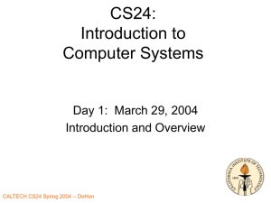 CS24: Introduction to Computer Systems Day 1:  March 29, 2004