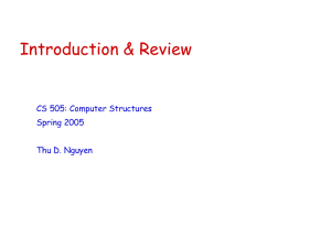 Introduction &amp; Review CS 505: Computer Structures Spring 2005 Thu D. Nguyen