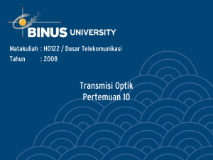 Transmisi Optik Pertemuan 10 Matakuliah : H0122 / Dasar Telekomunikasi Tahun