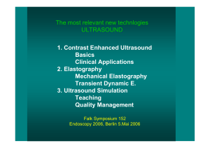 The most relevant new technlogies ULTRASOUND 1. Contrast Enhanced Ultrasound Basics