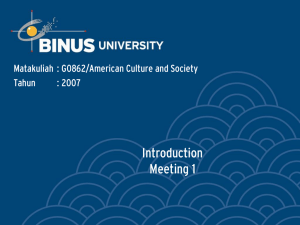 Introduction Meeting 1 Matakuliah : G0862/American Culture and Society Tahun