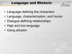 Language and Rhetoric • Language defining the characters • Dialogue defining relationships