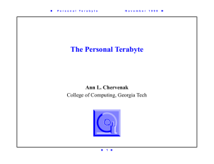 The Personal Terabyte Ann L. Chervenak College of Computing, Georgia Tech 1