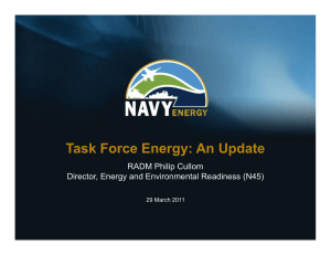 Task Force Energy: An Update RADM Philip Cullom 29 March 2011