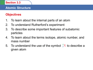 Atomic Structure Objectives To understand Rutherford’s experiment