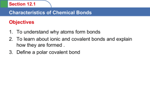 Characteristics of Chemical Bonds 1. To understand why atoms form bonds