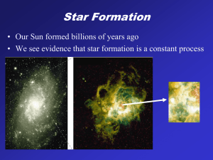 Star Formation • Our Sun formed billions of years ago