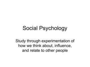 Social Psychology Study through experimentation of how we think about, influence,