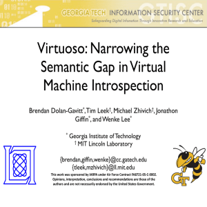 Virtuoso: Narrowing the Semantic Gap in Virtual Machine Introspection Brendan Dolan-Gavitt