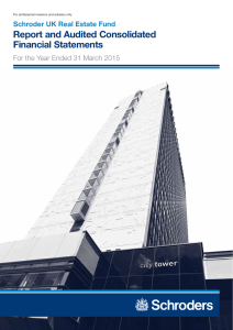 Report and Audited Consolidated Financial Statements Schroder UK Real Estate Fund