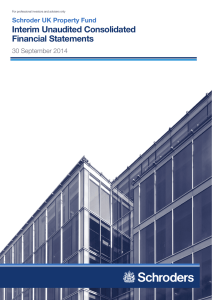 Interim Unaudited Consolidated Financial Statements Schroder UK Property Fund 30 September 2014