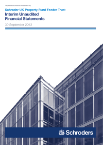 Interim Unaudited Financial Statements Schroder UK Property Fund Feeder Trust 30 September 2013