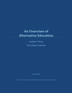 An Overview of Alternative Education Laudan Y. Aron The Urban Institute