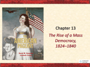 Chapter 13 The Rise of a Mass Democracy, 1824–1840