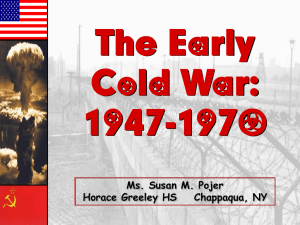 The Early Cold War: 1947-1970 Ms. Susan M. Pojer