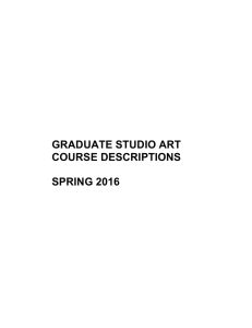GRADUATE STUDIO ART COURSE DESCRIPTIONS SPRING 2016