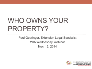 WHO OWNS YOUR PROPERTY? Paul Goeringer, Extension Legal Specialist WIA Wednesday Webinar