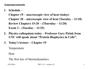Announcements 1. Schedule – Chapter 19 – macroscopic view of heat (today)