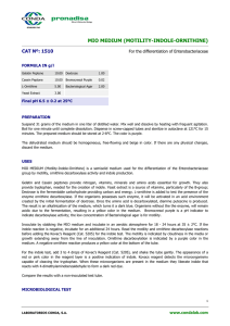 MIO MEDIUM (MOTILITY-INDOLE-ORNITHINE) CAT Nº: 1510  For the differentiation of Enterobacteriaceae