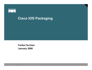 Cisco IOS Packaging Fariba Farniam January 2006 1