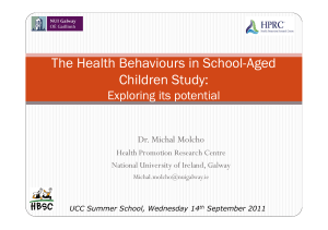The Health Behaviours in School-Aged Children Study: Exploring its potential Dr. Michal Molcho