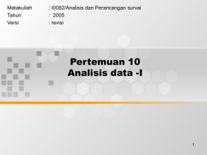 Pertemuan 10 Analisis data -I Matakuliah : I0082/Analisis dan Perancangan survai